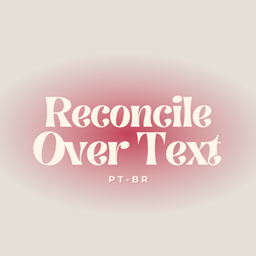 Reconcile Over Text PT-BR