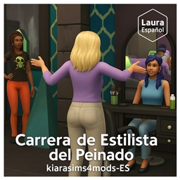  💇‍♀️👩‍🎨 Hair Stylist — Active Career by kiarasims4mods (Spanish translation ES) 👨‍🎨💅