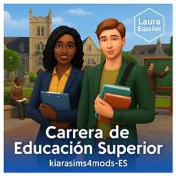 🎓👩‍🏫 Higher Education — Active Career by kiarasims4mods (Spanish translation ES) 👨‍🏫🎓