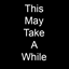 This may take a while logo