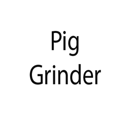 Pig Grinder