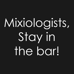 Mixiologists, Stay in the bar! logo