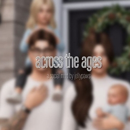 Across The Ages | social mod by JellyPaws  /  Spanish translation by GatamolLunastra