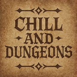 CHILL AND DUNGEONS