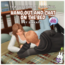 Hang out and chat on the bed By Simkatu | Spanish Translation By Dareksimmer