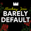 "Barely Default" by Mickey Joe logo
