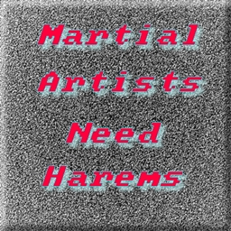 Martial Artists Need Harems