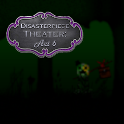 Disasterpiece Theater: Act 6 project image