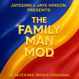 JAYESIMS x JAYE HINSON PRESENTS:  THE FAMILY MAN MOD