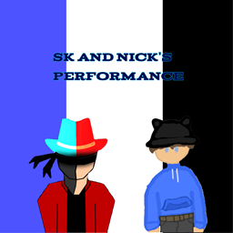 Sk and Nick's Performance