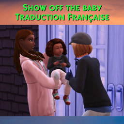 Mod  Show Off the Baby par Simkatu - Trad FR