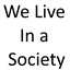 We Live in a Society logo
