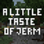 A Little Taste of Jerm | 1.12 - 1.16 | (DISCONTINUED)