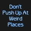 Don't Push Up At Weird Places logo