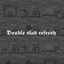 Double slab refresh logo