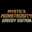 Mystic's Monstrosity - Greedy Edition logo