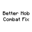 Better Mob Combat Fix [BMCFIX] logo