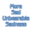 More Sad Unbearable Sadness logo
