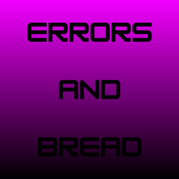 Errors and Bread