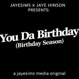 JAYESIMS x JAYE HINSON PRESENTS: YOU DA BIRTHDAY (BIRTHDAY SEASON) logo