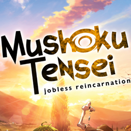 Mushoku Tensei (Jobless Reincarnation)