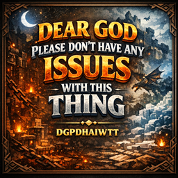 DEAR GOD PLEASE DON'T HAVE ANY ISSUES WITH THIS THING (DGPDHAIWTT) logo