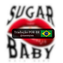 PT-BR Translation – Sugar Baby