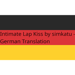 Intimate Lap Kiss von simkatu - Deutsche Übersetzung/German Translation project image