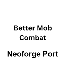 Better Mob Combat Neoforge Port project image