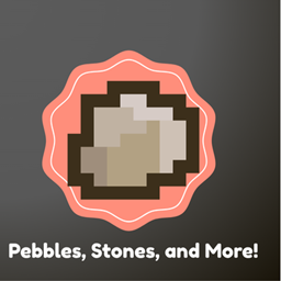 Pebbles, Stones, and More!