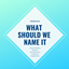 What Should We Name It logo