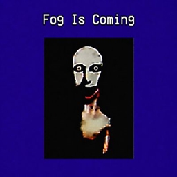Fog Is Coming