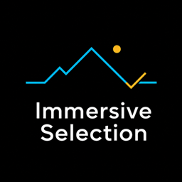 Immersive Selection - Built for Immersive Quality