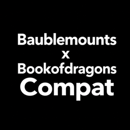 Baublemounts - Bookofdragons Compat