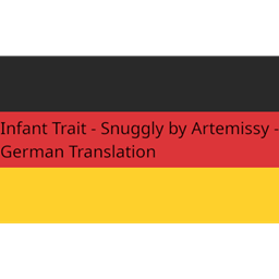 Infant Trait - Snuggly von Artemissy - Deutsche Übersetzung/German Translation logo