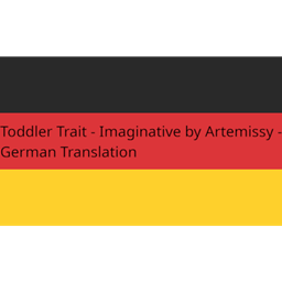 Toddler Trait - Imaginative von Artemissy - Deutsche Übersetzung/German Translation logo