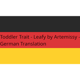 Toddler Trait - Leafy von Artemissy - Deutsche Übersetzung/German Translation logo