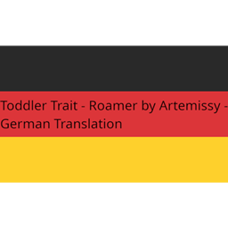 Toddler Trait - Roamer von Artemissy - Deutsche Übersetzung/German Translation logo