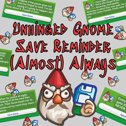 Unhinged Save Reminder Gnome - Almost Always project image