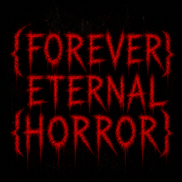 {Forever Eternal Horror}