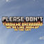 Please don't throw me overboard we're like 100 meters up in the sky logo