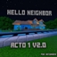 hello neighbor custom map. Fan recreation, Act 1 v2.0 logo