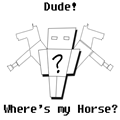 Dude! Where's my Horse?