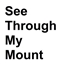 See Through My Mount logo