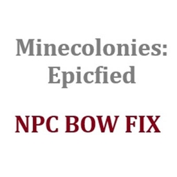 NPC BOW FIX for Minecolonies: Epicfied logo