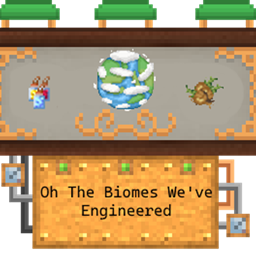 Oh The Biomes We've Engineered project image
