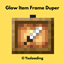 Glow Item Frame Duper [Achievement Friendly] logo