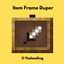 Item Frame Duper [Achievement Friendly] logo