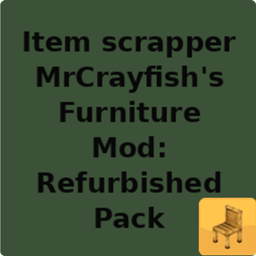 Item scrapper MrCrayfish's Furniture Mod: Refurbished Pack