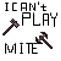 I Can't Play MITE_